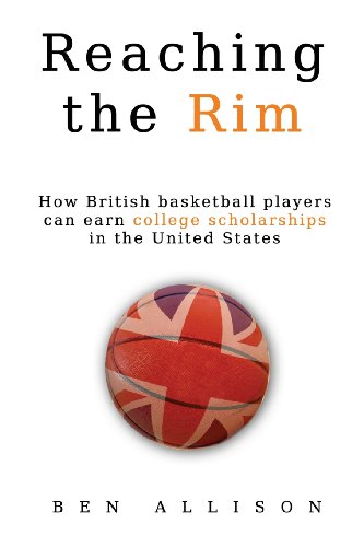 Reaching The Rim: How British basketball players can earn college scholarships in the United States von Cotch House Publishing